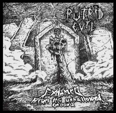 Putrid Evil - Exhumed... From the Unhallowed Ground (2023)