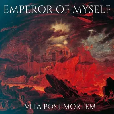 Emperor Of Myself - Vita Post Mortem (2023)