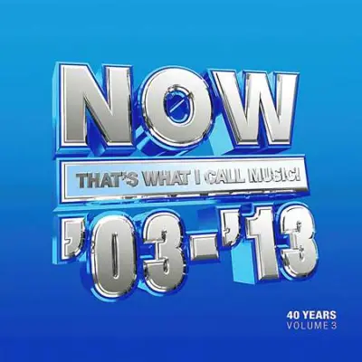 NOW That's What I Call 40 Years Vol. 3 - 2003-2013 (2023)