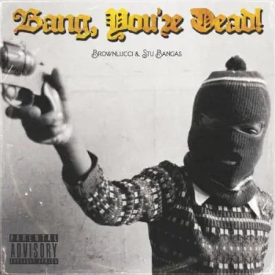 BROWNLUCCI & Stu Bangas - Bang, You're Dead! (2023)