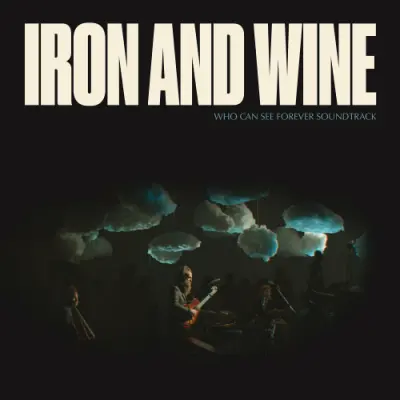 Iron & Wine - Who Can See Forever Soundtrack (2023)