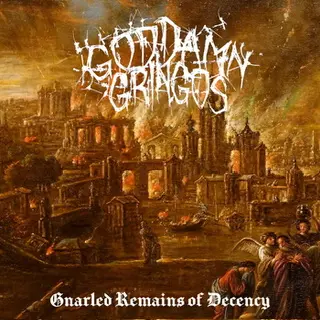 Goddamn Gringos - Gnarled Remains of Decency (2024)