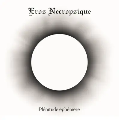 Eros Necropsique - Plénitude éphémère (2023)