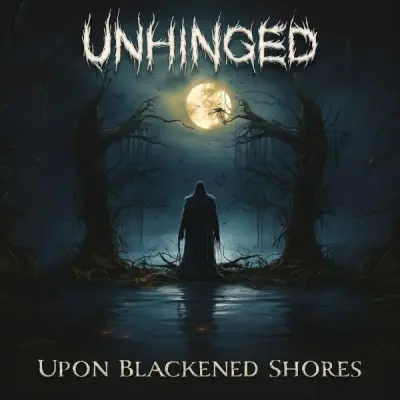 Unhinged - Upon Blackened Shores (2023)