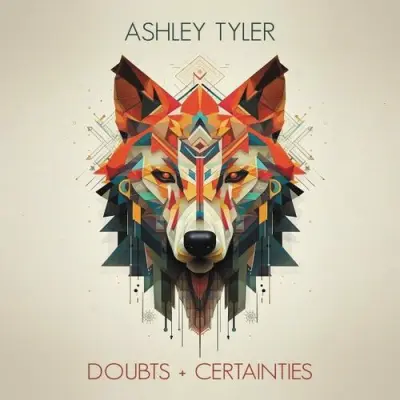 Ashley Tyler - Doubts + Certainties (2023)