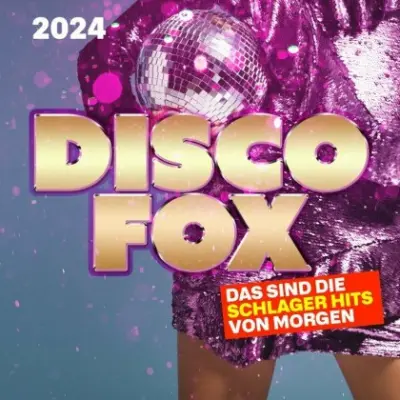 Discofox 2024 [Das sind die Schlager Hits von Morgen] (2023)