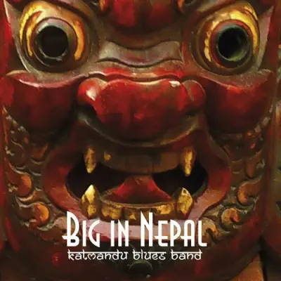 Katmandu Blues Band - Big In Nepal (2023)