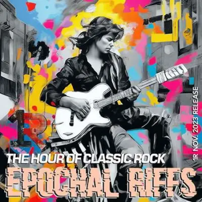 Epochal Riffs: Classic Rock 70-2000Ss (2023)