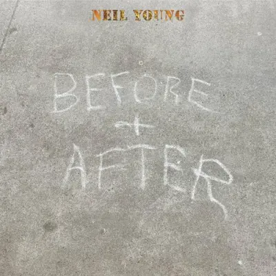Neil Young - Before and After (2023)