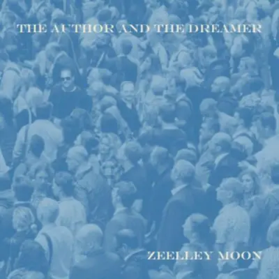 Zeelley Moon - The Author And The Dreamer (2023)