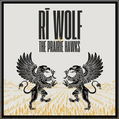 Rī Wolf - Ri Wolf & The Prairie Hawks (2024)