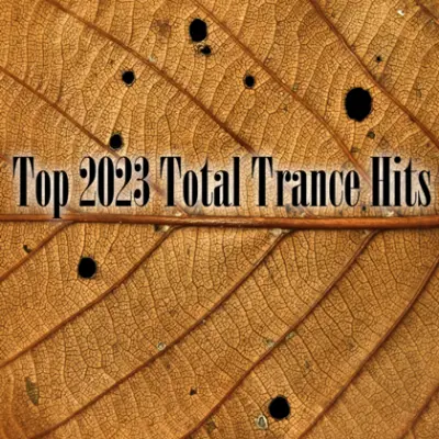 Top 2023 Total Trance Hits (2023)