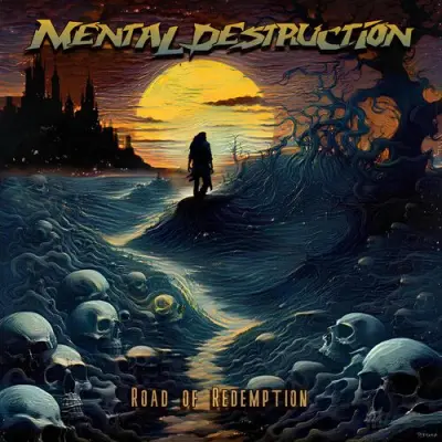 Mental Destruction - Road Of Redemption (2024)