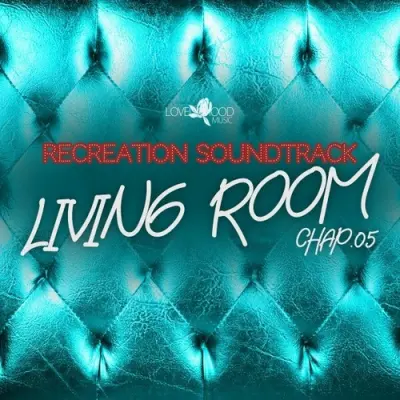 Living Room, Recreation Soundtrack, Chap.05 (2023)
