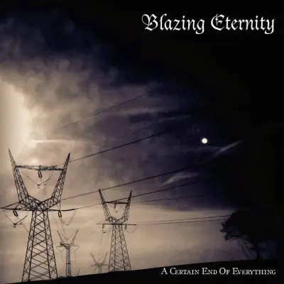 Blazing Eternity - A Certain End of Everything (2024)