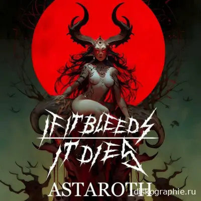 If It Bleeds It Dies - Astaroth (2024)