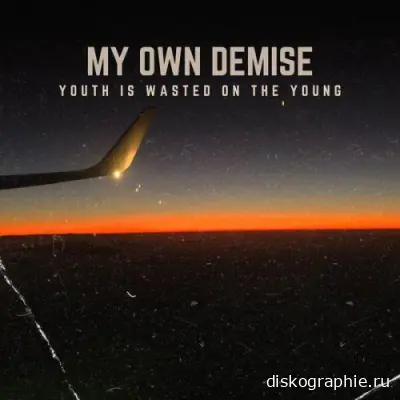 My Own Demise - Youth Is Wasted On The Young (2024)