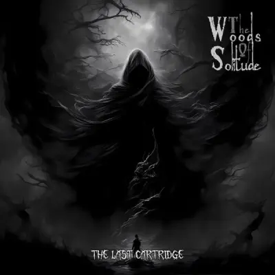 The Woods Of Solitude - The Last Cartridge (2024)