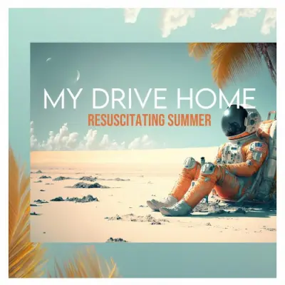 My Drive Home - Resuscitating Summer (2024)
