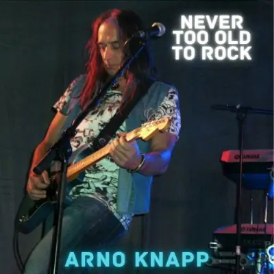 Arno Knapp - Never Too Old To Rock (2024)