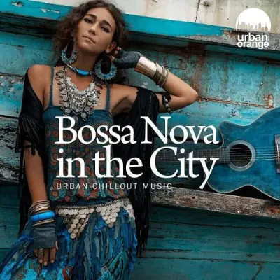 Bossa Nova in the City. Urban Chillout Music (2024)