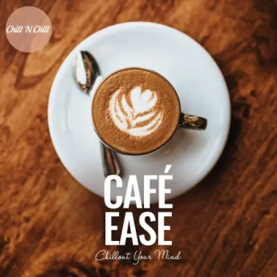 Cafe Ease: Chillout Your Mind (2024)