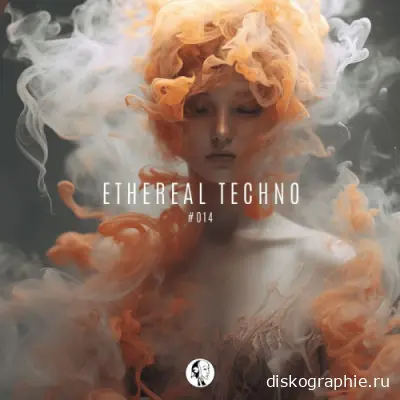 Ethereal Techno #014 (2024)