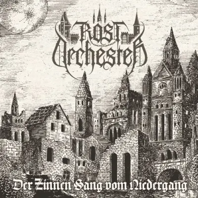 Rostorchester - Der Zinnen Sang vom Niedergang (2024)