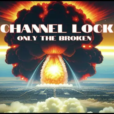 Channel Lock - Only The Broken (2024)