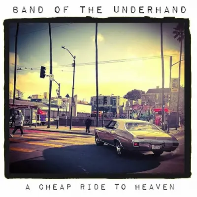 Band Of The Underhand - A Cheap Ride To Heaven (2024)