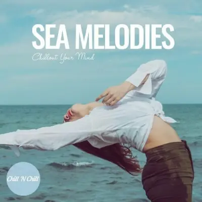 Sea Melodies: Chillout Your Mind (2024)