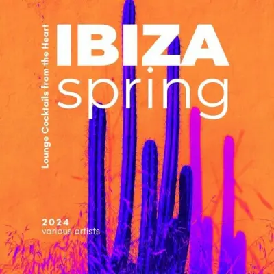 Ibiza Spring 2024 [Lounge Cocktails from the Heart] (2024)