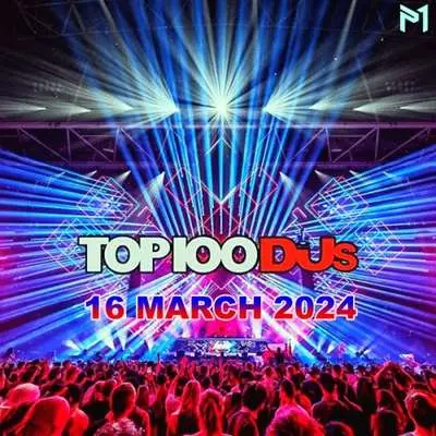 Top 100 DJs Chart [16.03] (2024)