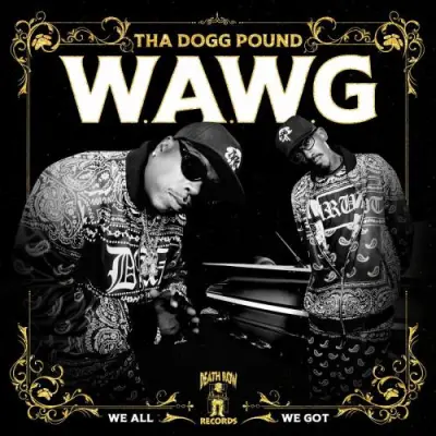 Tha Dogg Pound - W.A.W.G. (We All We Got) (2024)