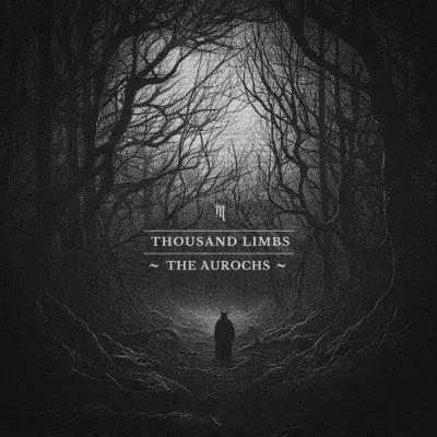Thousand Limbs - The Aurochs (2024)