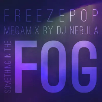 Freezepop with DJ Nebula - Something in the Fog [Megamix] (2024)
