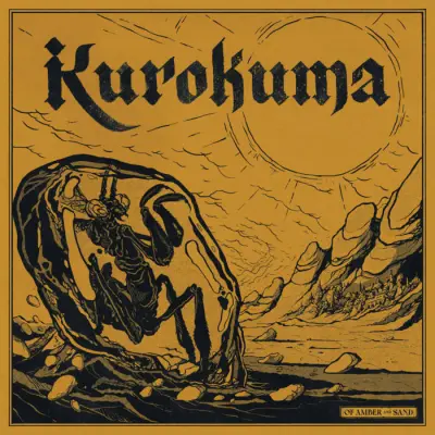 Kurokuma - Of Amber and Sand (2024)