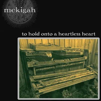 Mekigah - To Hold Onto a Heartless Heart (2024)