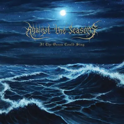 Against the Seasons - If the Ocean Could Sing (2024)