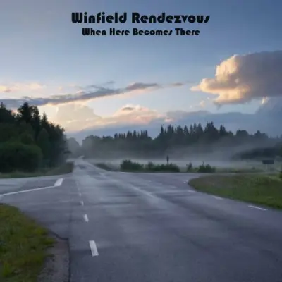 Winfield Rendezvous - When Here Becomes There (2024)