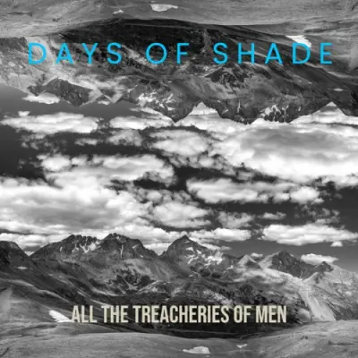 Days Of Shade - All The Treacheries Of Men (2024)