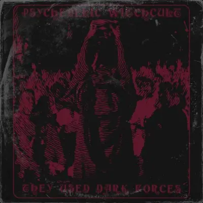 Psychedelic Witchcult - They Used Dark Forces (2024)