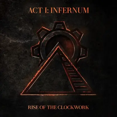 Rise Of The Clockwork - Act I: Infernum (2024)