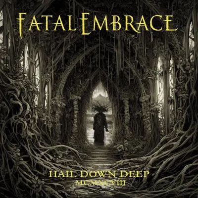 Fatal Embrace - Hail Down Deep (2024)