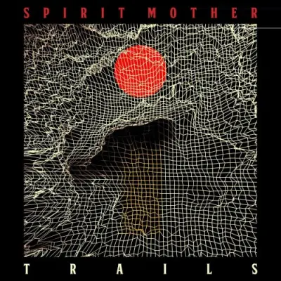 Spirit Mother - Trails (2024)