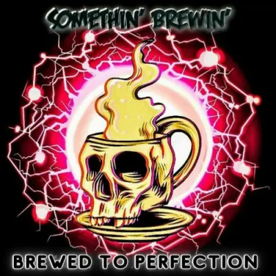 Somethin' Brewin' - Brewed To Perfection (2024)