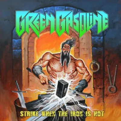 Green Gasoline - Strike When The Iron Is Hot (2024)