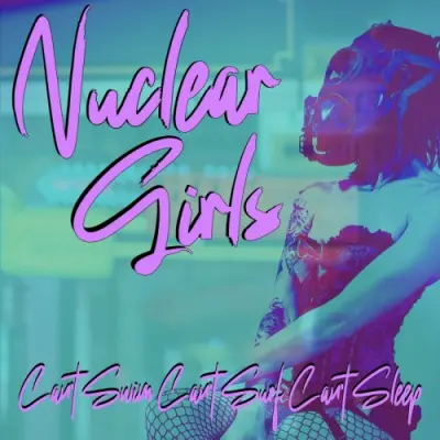 Nuclear Girls - Can't Swim Can't Surf Can't Sleep (2024)