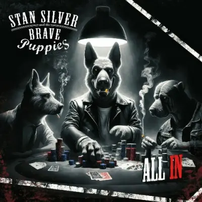 Stan Silver and the Brave Puppies - All In (2024)