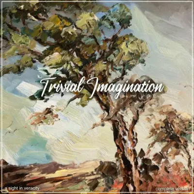 A Sight in Veracity - Trivial Imagination (Complete Version) (2024)